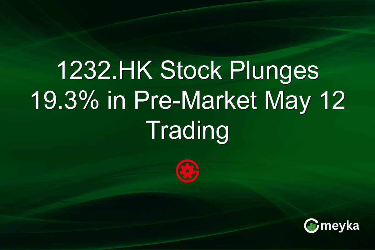 1232.HK Stock Plunges 19.3% in Pre-Market May 12 Trading