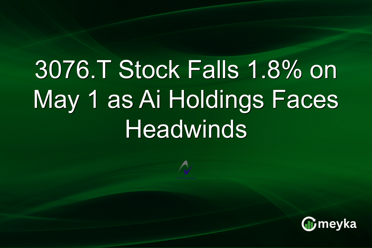 3076.T Stock Falls 1.8% on May 1 as Ai Holdings Faces Headwinds