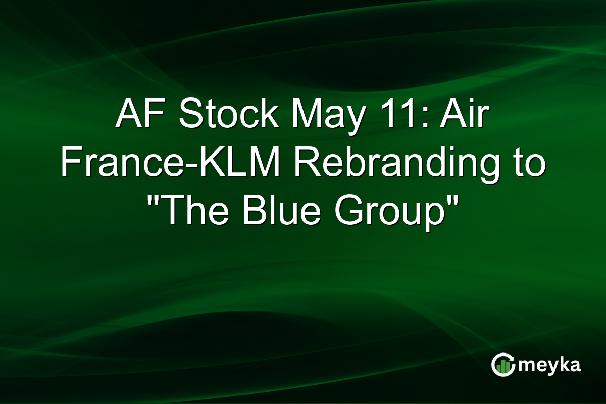 AF Stock May 11: Air France-KLM Rebranding to “The Blue Group”
