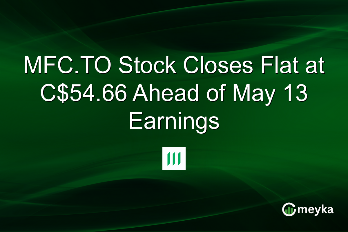 MFC.TO Stock Closes Flat at C$54.66 Ahead of May 13 Earnings