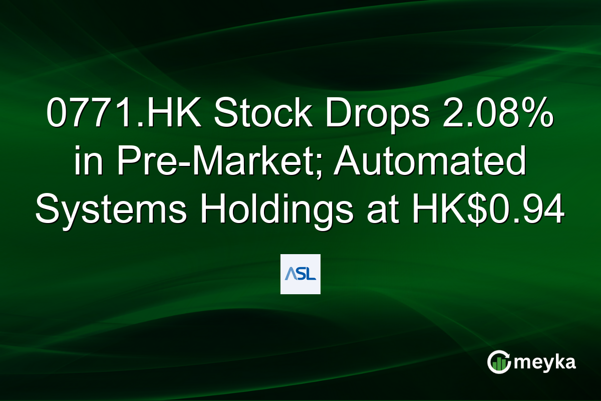 0771.HK Stock Drops 2.08% in Pre-Market; Automated Systems Holdings at HK$0.94