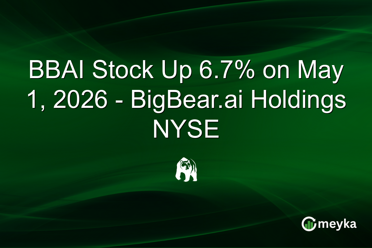 BBAI Stock Up 6.7% on May 1, 2026 – BigBear.ai Holdings NYSE