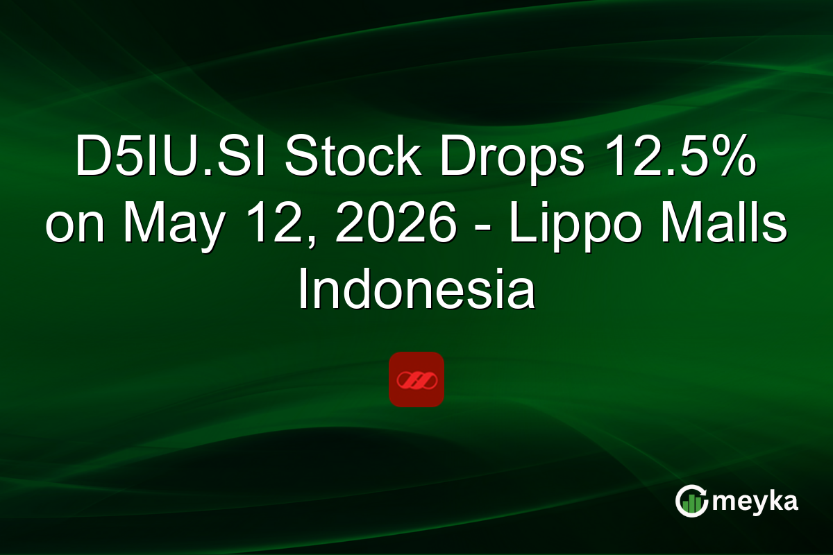 D5IU.SI Stock Drops 12.5% on May 12, 2026 – Lippo Malls Indonesia