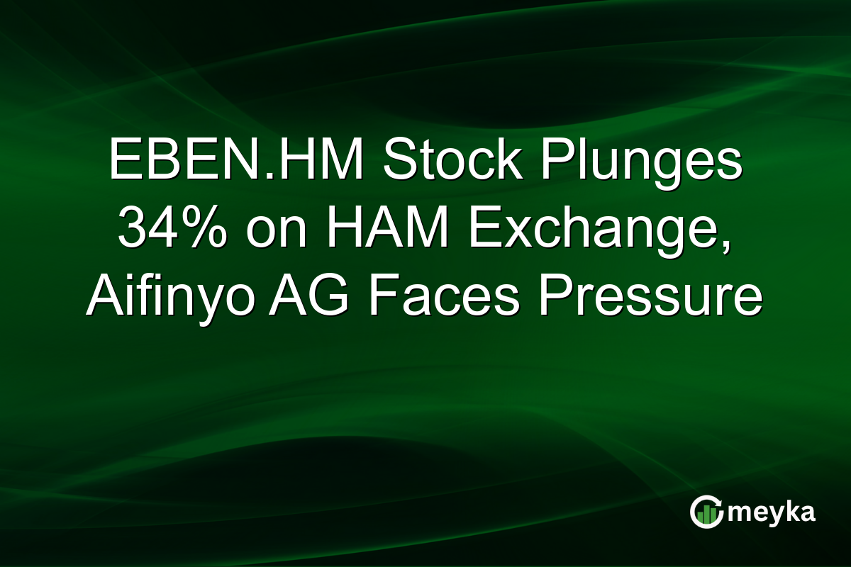 EBEN.HM Stock Plunges 34% on HAM Exchange, Aifinyo AG Faces Pressure