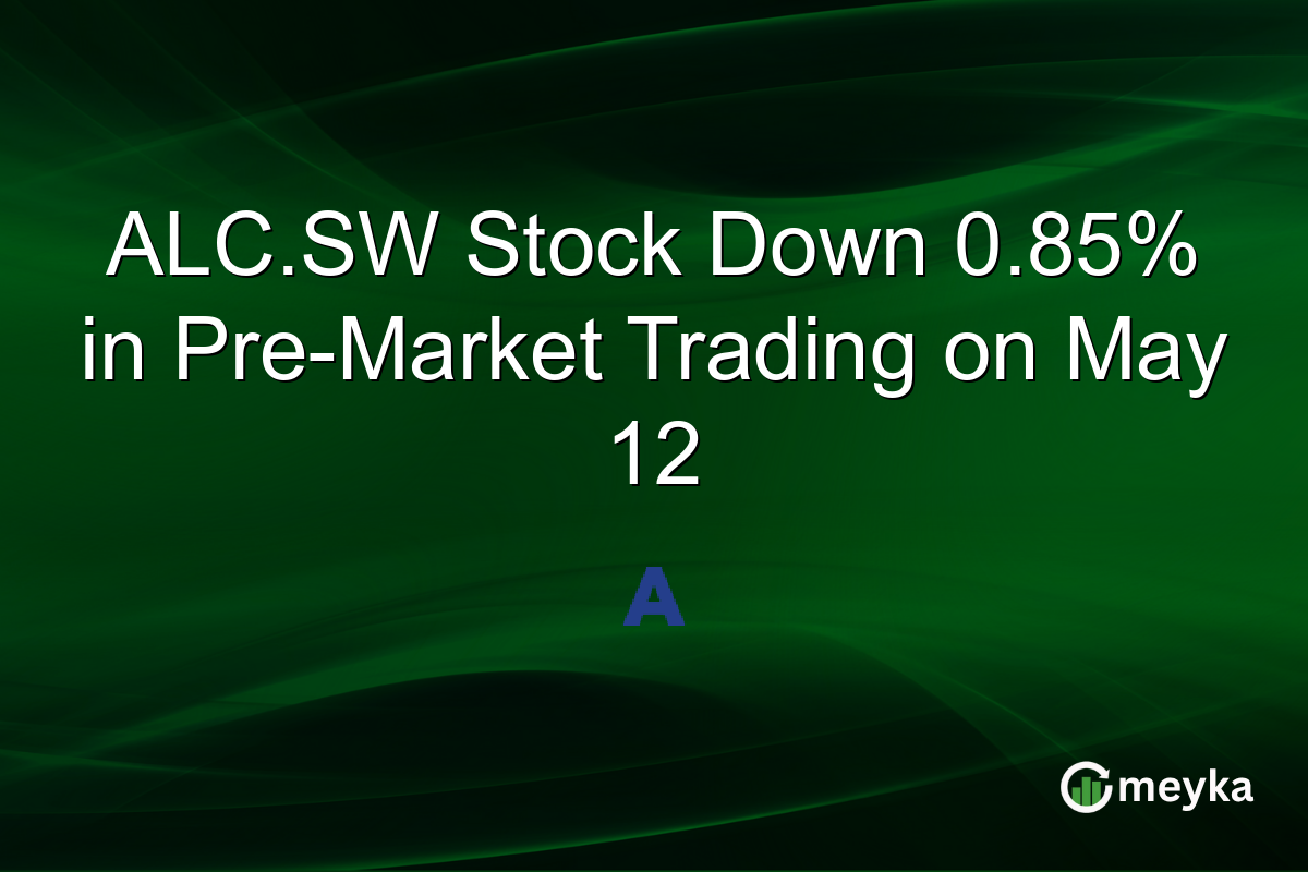 ALC.SW Stock Down 0.85% in Pre-Market Trading on May 12