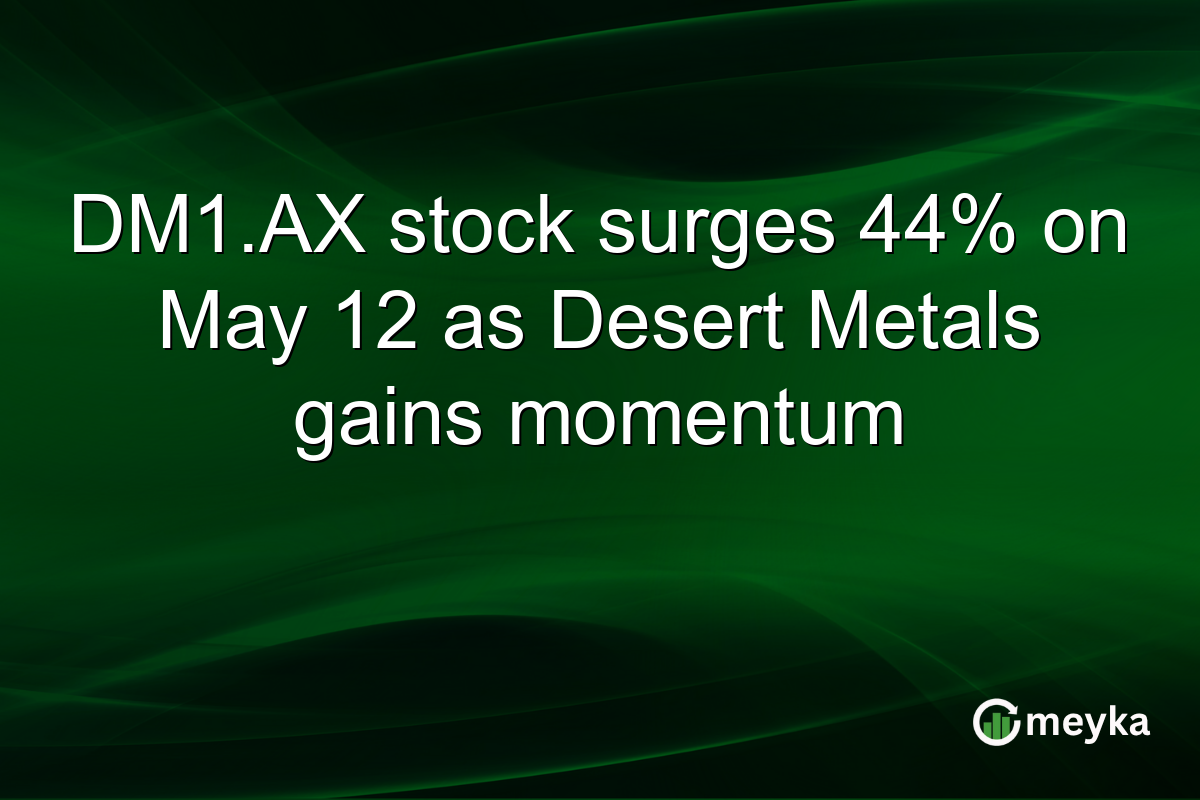 DM1.AX stock surges 44% on May 12 as Desert Metals gains momentum