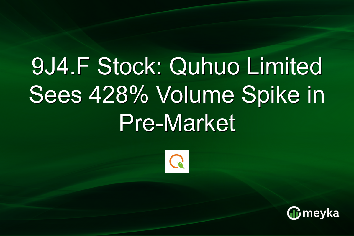 9J4.F Stock: Quhuo Limited Sees 428% Volume Spike in Pre-Market