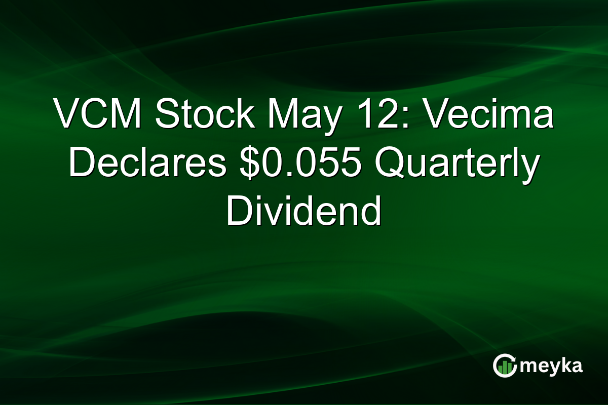 VCM Stock May 12: Vecima Declares $0.055 Quarterly Dividend