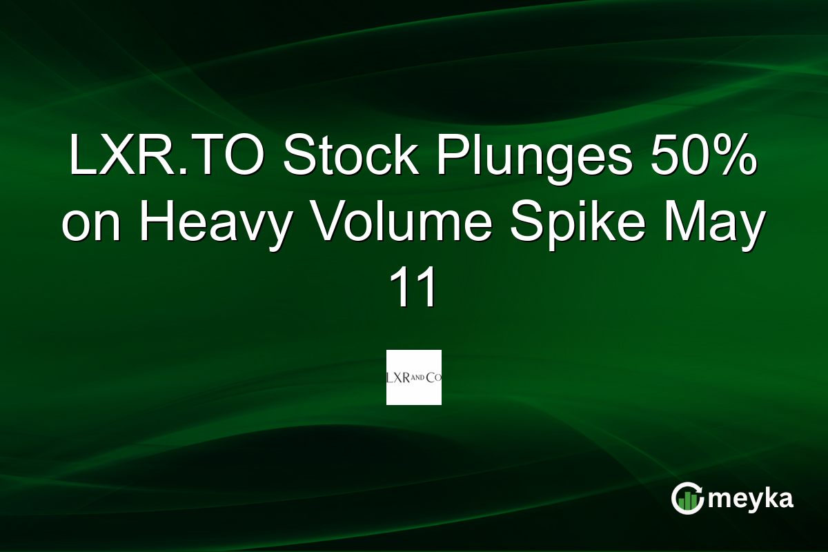 LXR.TO Stock Plunges 50% on Heavy Volume Spike May 11
