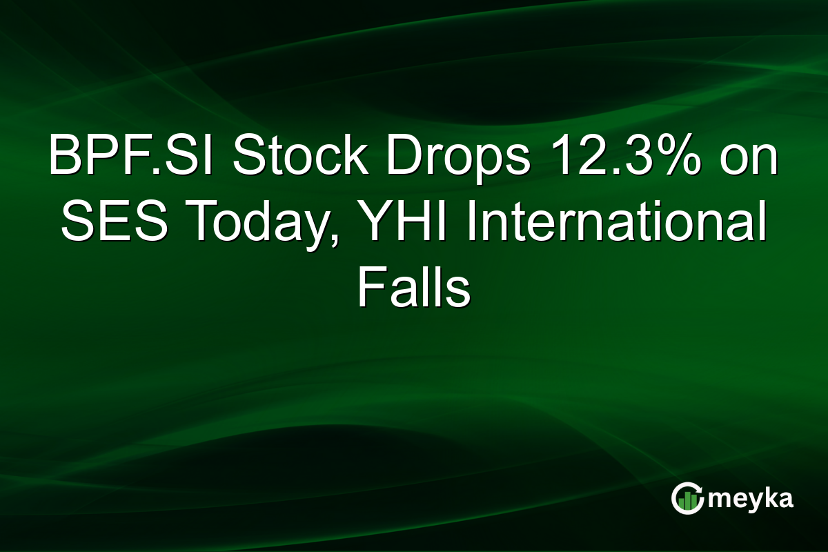 BPF.SI Stock Drops 12.3% on SES Today, YHI International Falls