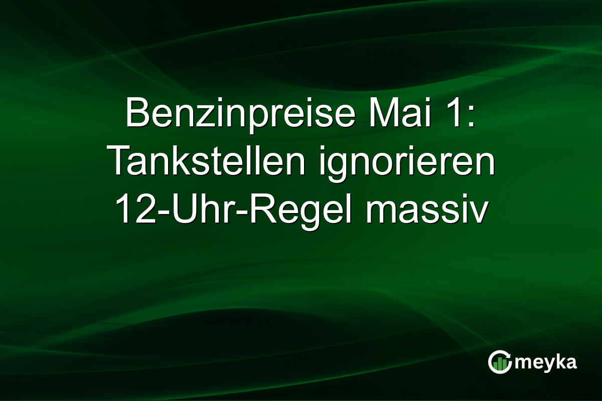 Benzinpreise Mai 1: Tankstellen ignorieren 12-Uhr-Regel massiv