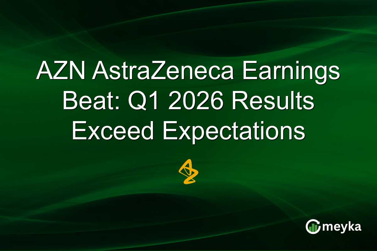 AZN AstraZeneca Earnings Beat: Q1 2026 Results Exceed Expectations