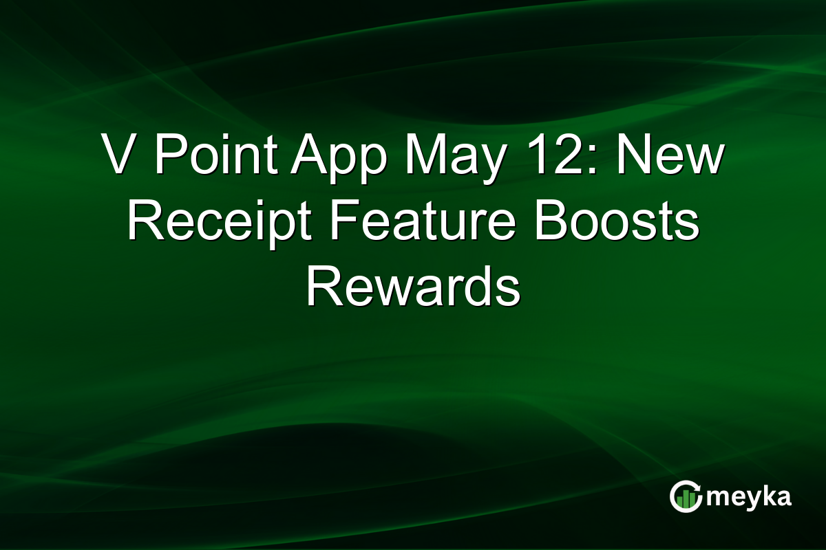 V Point App May 12: New Receipt Feature Boosts Rewards
