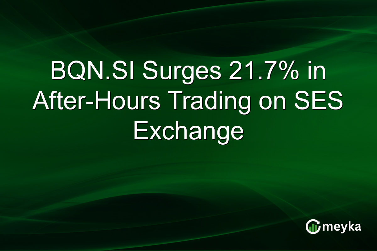 BQN.SI Surges 21.7% in After-Hours Trading on SES Exchange