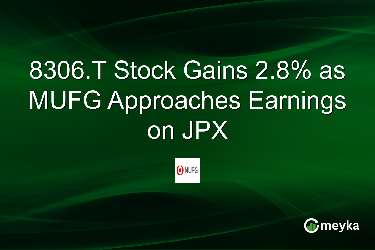 8306.T Stock Gains 2.8% as MUFG Approaches Earnings on JPX