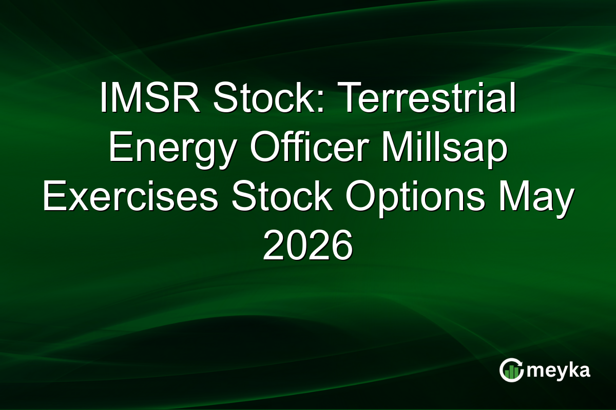 IMSR Stock: Terrestrial Energy Officer Millsap Exercises Stock Options May 2026