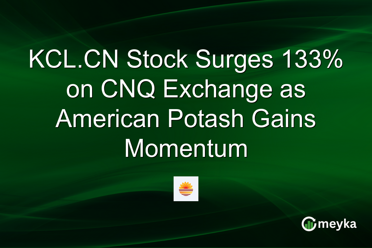 KCL.CN Stock Surges 133% on CNQ Exchange as American Potash Gains Momentum