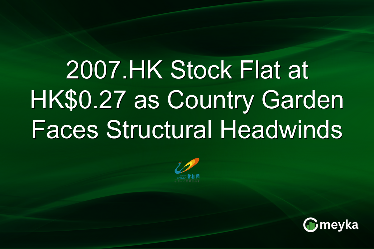 2007.HK Stock Flat at HK$0.27 as Country Garden Faces Structural Headwinds