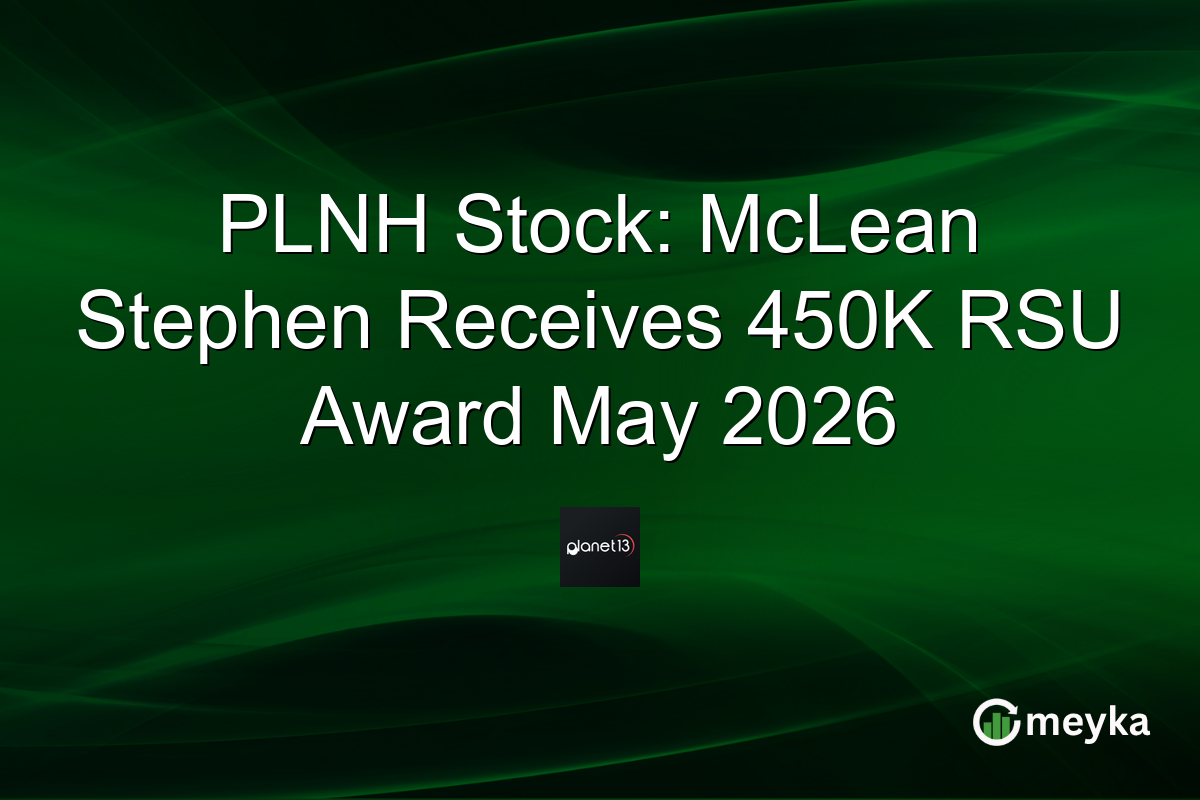 PLNH Stock: McLean Stephen Receives 450K RSU Award May 2026