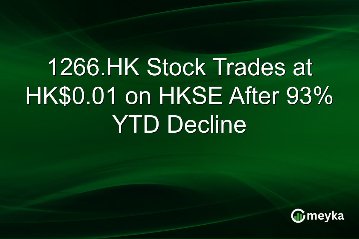 1266.HK Stock Trades at HK$0.01 on HKSE After 93% YTD Decline