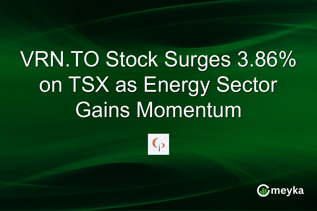 VRN.TO Stock Surges 3.86% on TSX as Energy Sector Gains Momentum