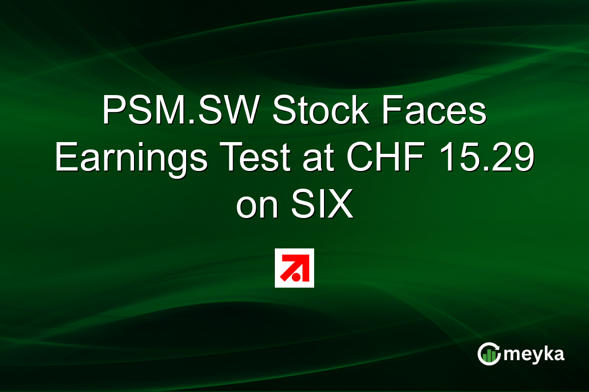 PSM.SW Stock Faces Earnings Test at CHF 15.29 on SIX
