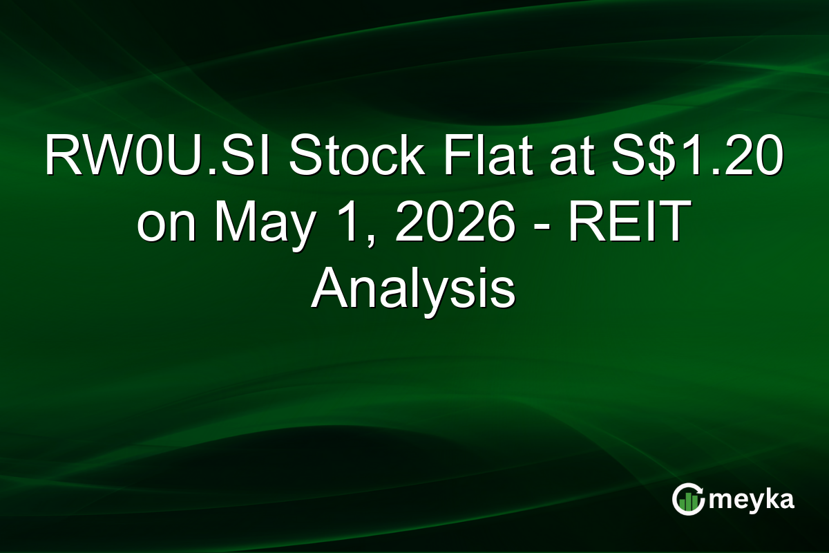 RW0U.SI Stock Flat at S$1.20 on May 1, 2026 – REIT Analysis