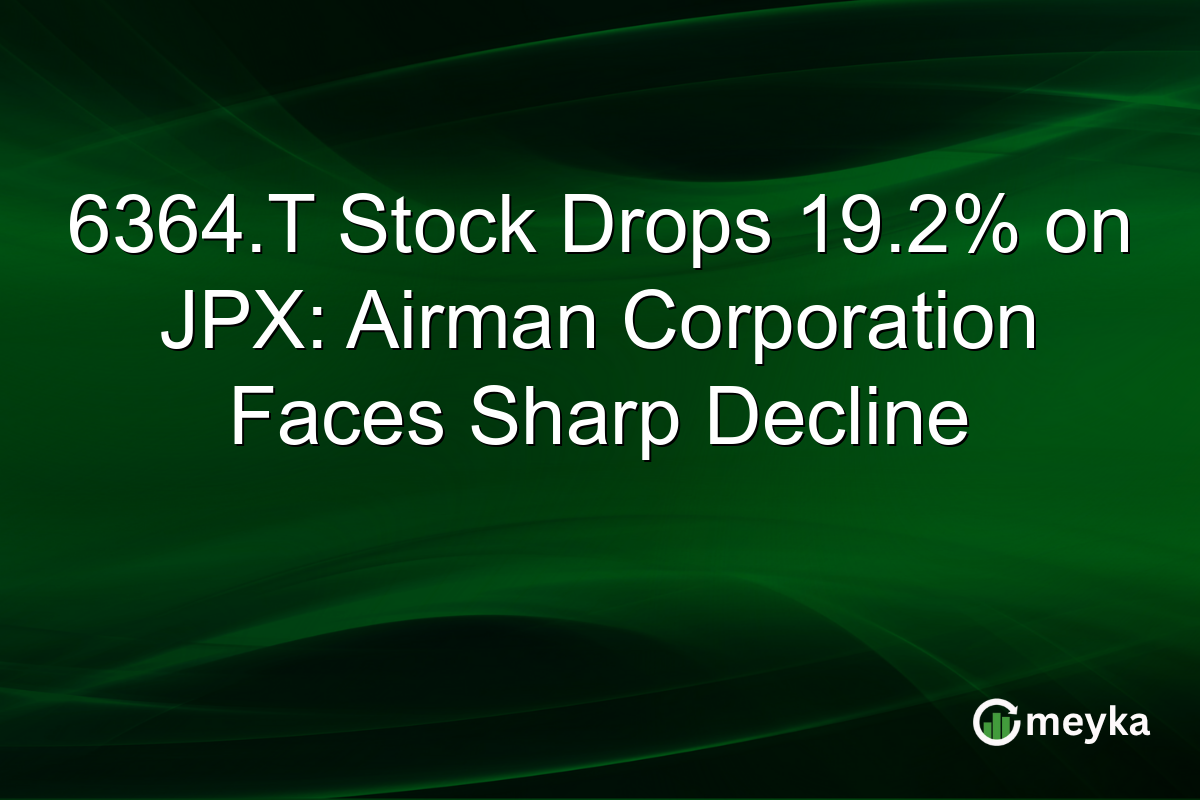6364.T Stock Drops 19.2% on JPX: Airman Corporation Faces Sharp Decline