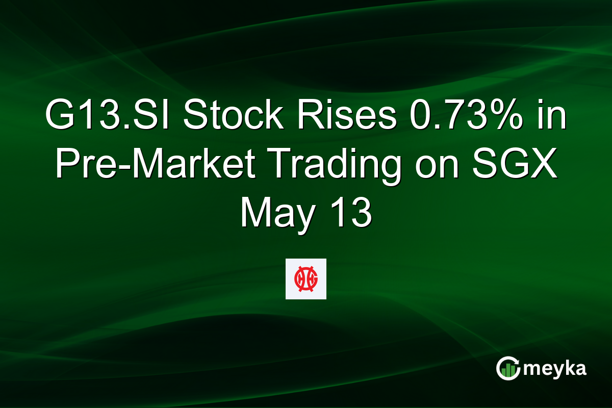 G13.SI Stock Rises 0.73% in Pre-Market Trading on SGX May 13