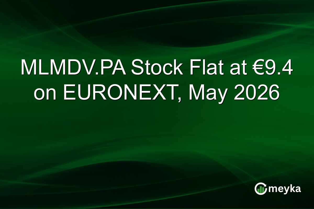 MLMDV.PA Stock Flat at €9.4 on EURONEXT, May 2026