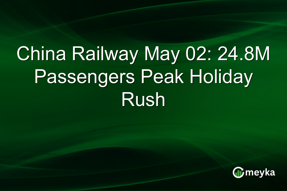 China Railway May 02: 24.8M Passengers Peak Holiday Rush