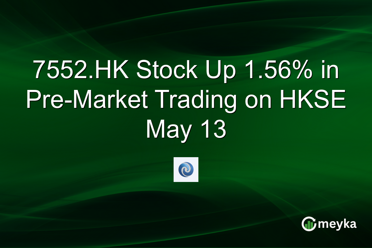 7552.HK Stock Up 1.56% in Pre-Market Trading on HKSE May 13