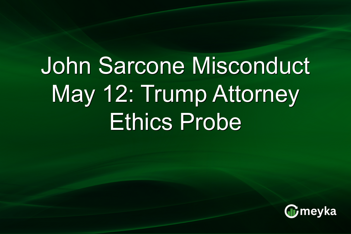 John Sarcone Misconduct May 12: Trump Attorney Ethics Probe
