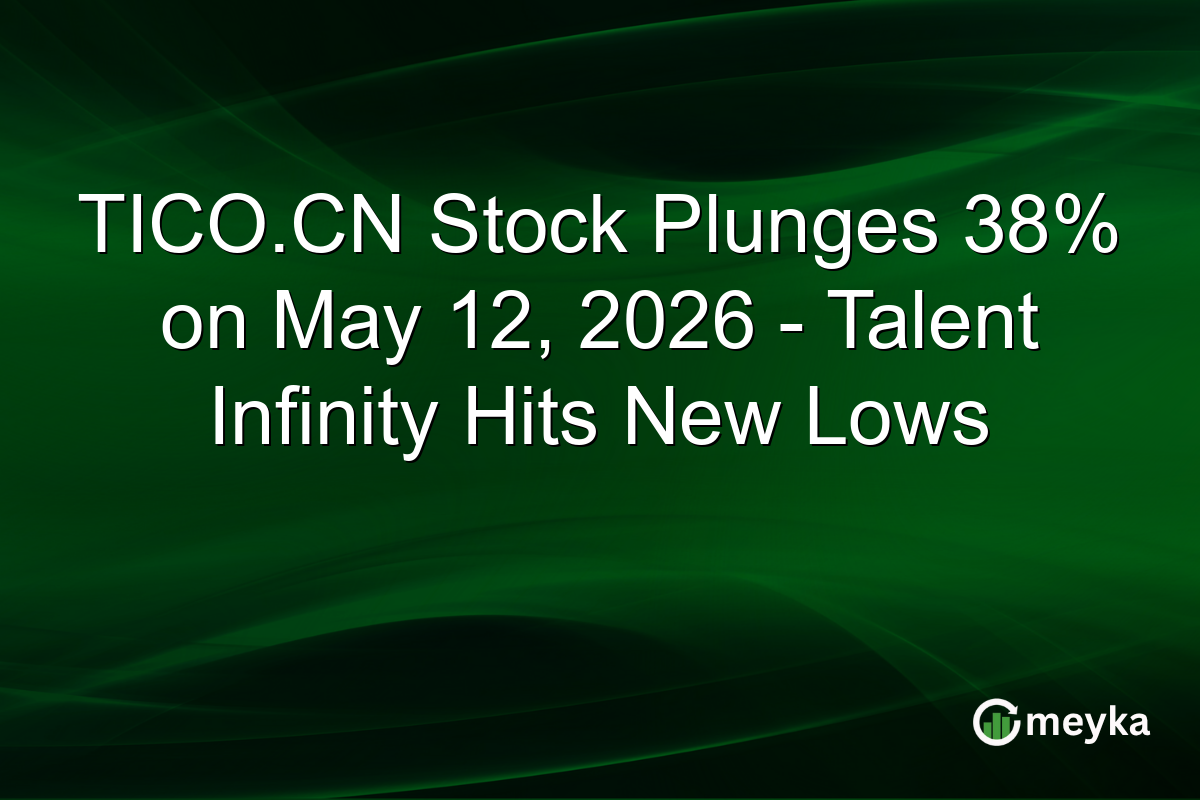 TICO.CN Stock Plunges 38% on May 12, 2026 – Talent Infinity Hits New Lows