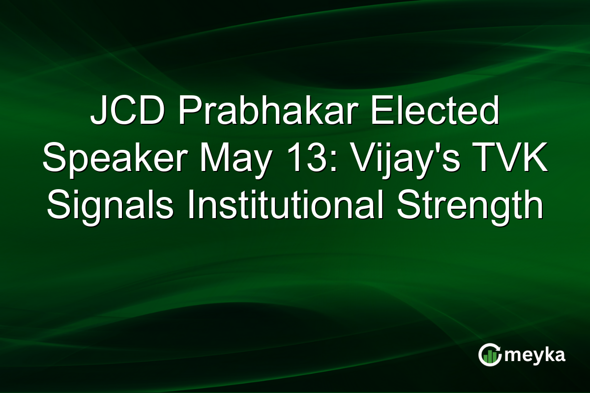 JCD Prabhakar Elected Speaker May 13: Vijay’s TVK Signals Institutional Strength