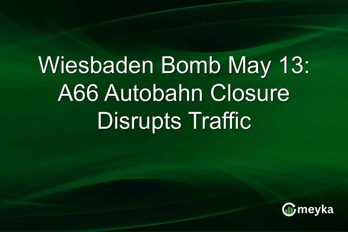 Wiesbaden Bomb May 13: A66 Autobahn Closure Disrupts Traffic