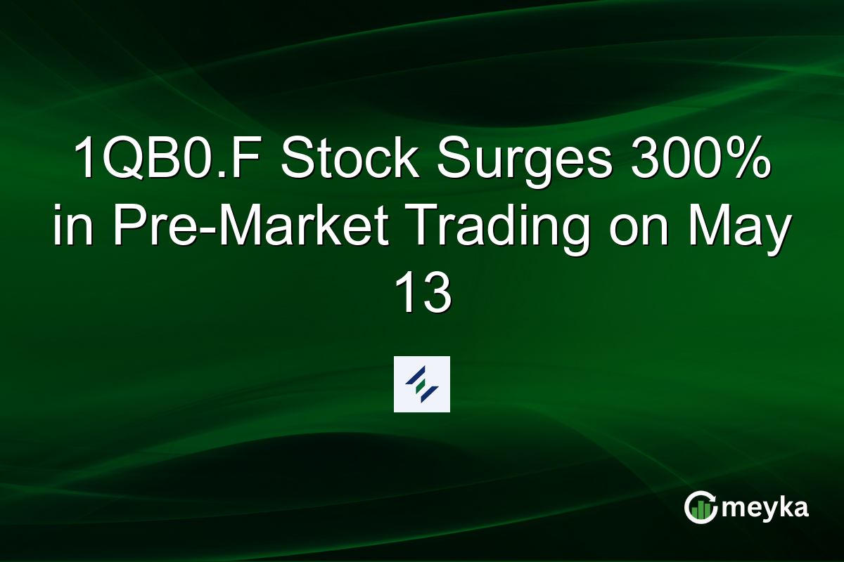 1QB0.F Stock Surges 300% in Pre-Market Trading on May 13