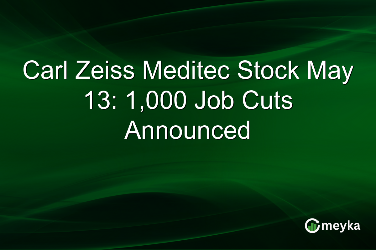 Carl Zeiss Meditec Stock May 13: 1,000 Job Cuts Announced