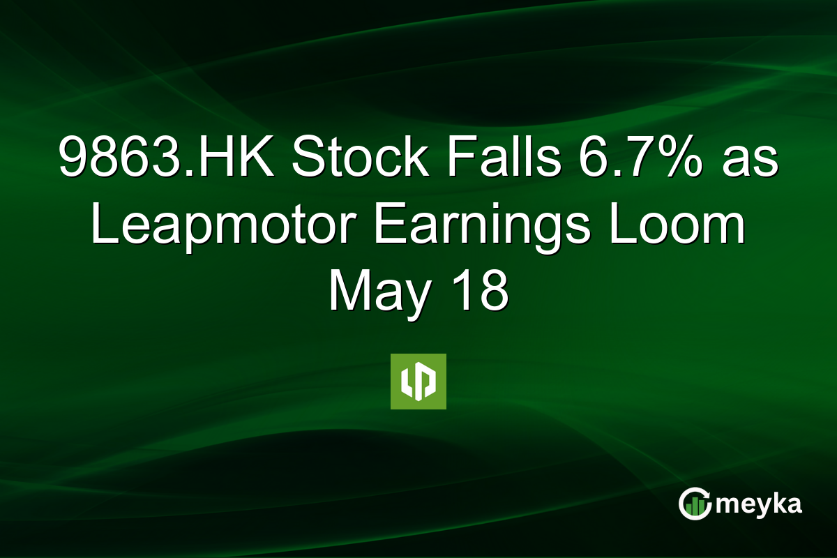 9863.HK Stock Falls 6.7% as Leapmotor Earnings Loom May 18