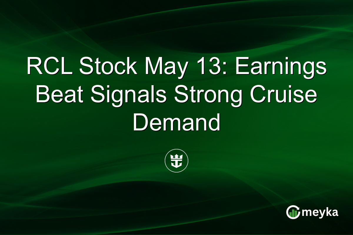 RCL Stock May 13: Earnings Beat Signals Strong Cruise Demand