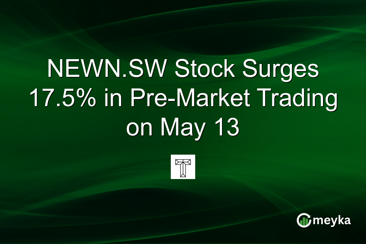 NEWN.SW Stock Surges 17.5% in Pre-Market Trading on May 13
