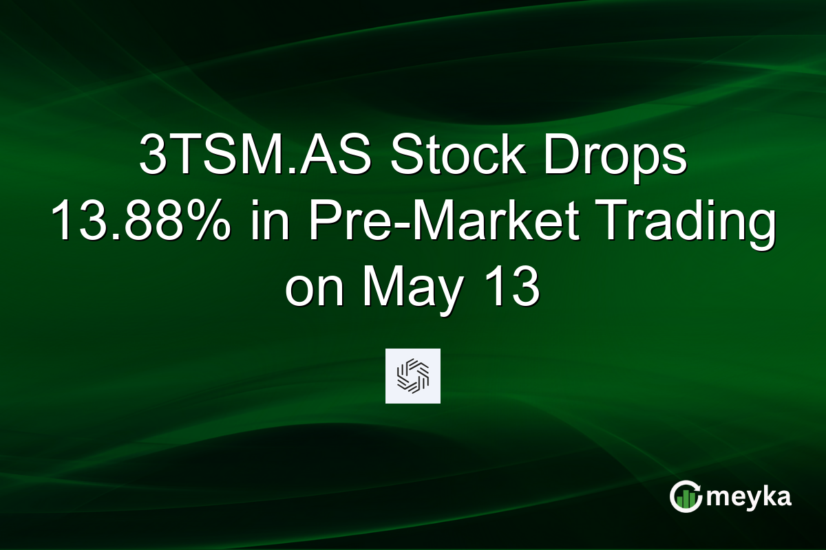 3TSM.AS Stock Drops 13.88% in Pre-Market Trading on May 13