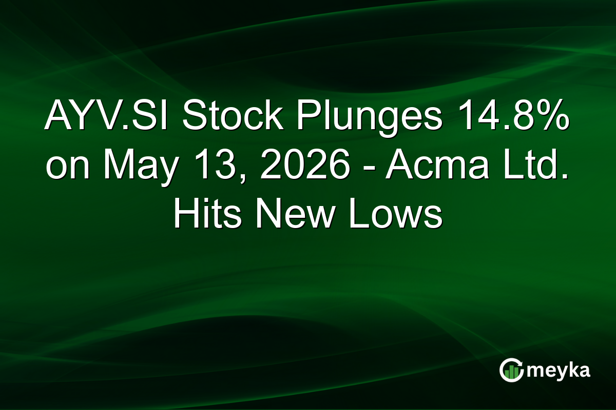 AYV.SI Stock Plunges 14.8% on May 13, 2026 – Acma Ltd. Hits New Lows