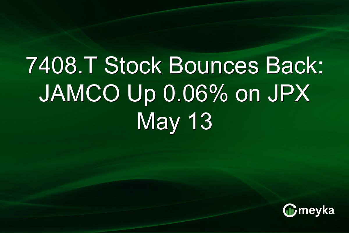 7408.T Stock Bounces Back: JAMCO Up 0.06% on JPX May 13