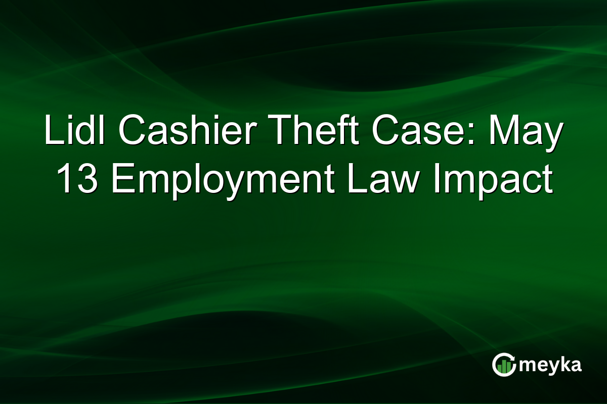 Lidl Cashier Theft Case: May 13 Employment Law Impact