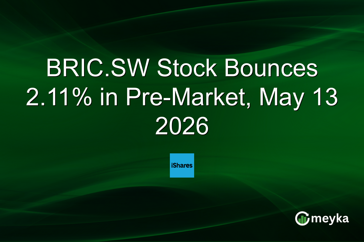 BRIC.SW Stock Bounces 2.11% in Pre-Market, May 13 2026