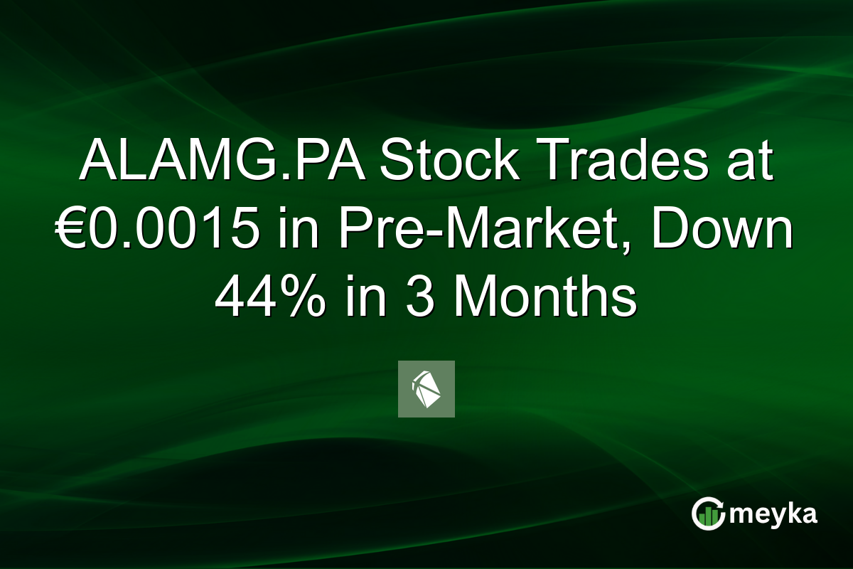 ALAMG.PA Stock Trades at €0.0015 in Pre-Market, Down 44% in 3 Months