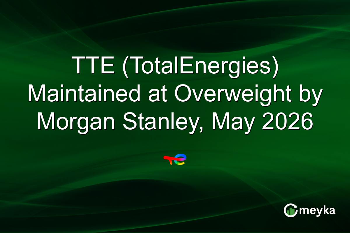 TTE (TotalEnergies) Maintained at Overweight by Morgan Stanley, May 2026