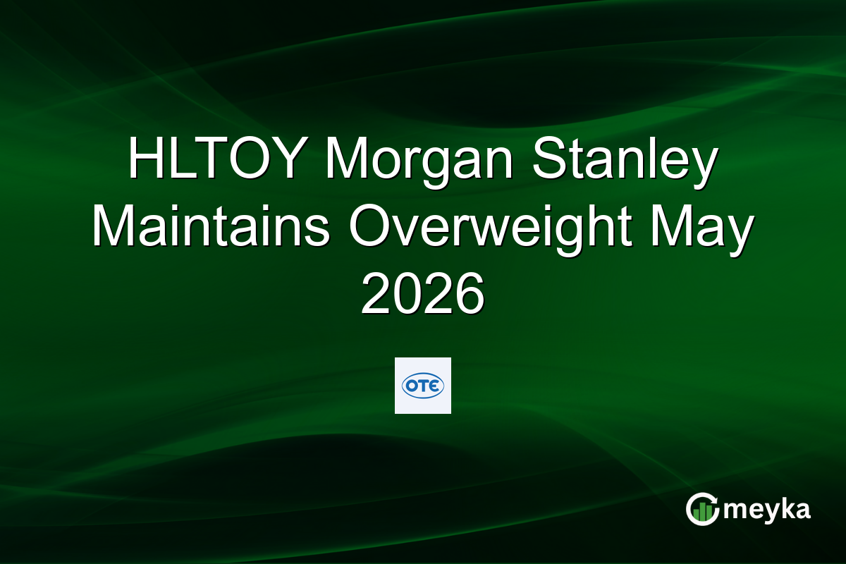 HLTOY Morgan Stanley Maintains Overweight May 2026