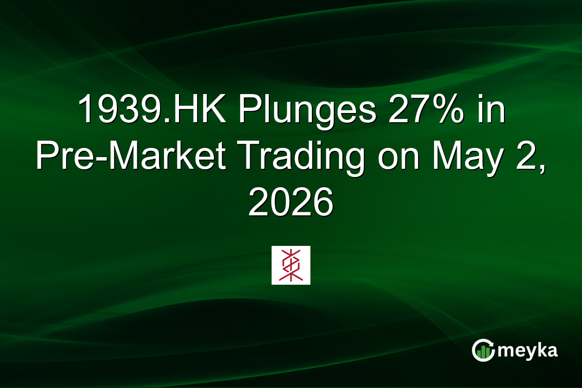 1939.HK Plunges 27% in Pre-Market Trading on May 2, 2026